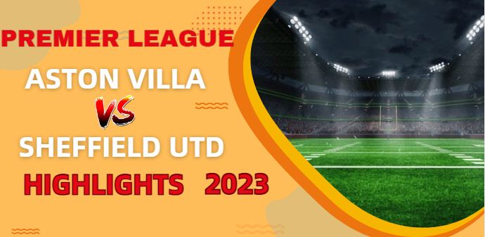 Aston Villa VS Sheffield UTD EPL Highlights 23Dec2023