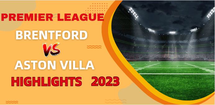 Brentford VS Aston Villa EPL Highlights 17Dec2023