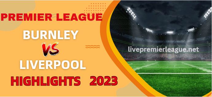 Burnley VS Liverpool EPL Highlights 26Dec2023