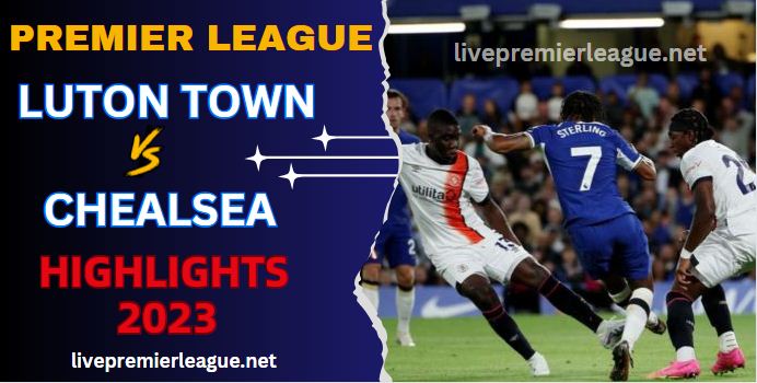 Luton Town VS Chelsea EPL Highlights 30Dec2023