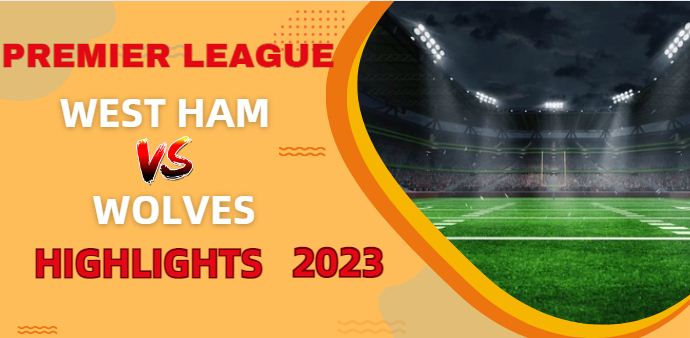 West Ham VS Wolves EPL Highlights 17Dec2023