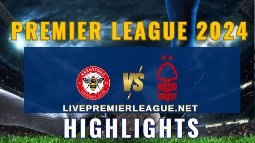 Brentford Vs Nottingham Forest EPL 2024 Highlights