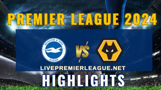 Brighton Vs Wolves EPL 2024 Highlights