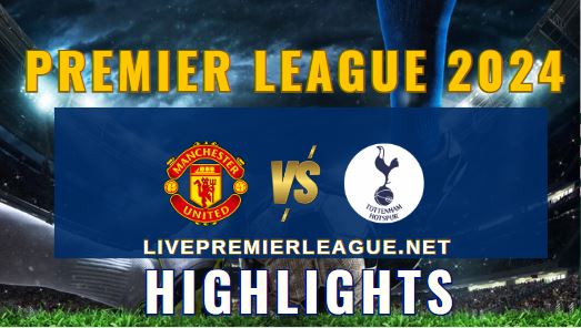 Manchester Utd Vs Tottenham Hotspur EPL 2024 Highlights