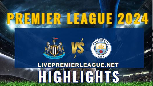 Newcastle United Vs Manchester City EPL 2024 Highlights