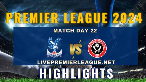 Crystal Palace Vs Sheffield United EPL 2024 Highlights