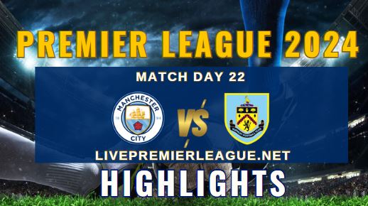 Manchester City Vs Burnley EPL 2024 Highlights