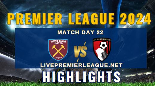 West Ham United Vs AFC Bournemouth EPL 2024 Highlights