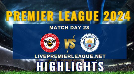 Brentford Vs Manchester City EPL 2024 Highlights