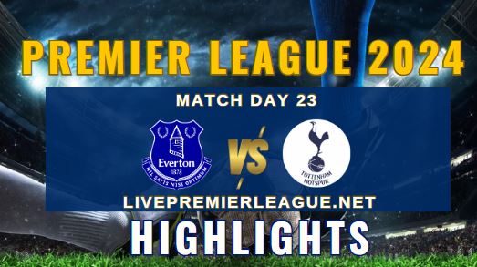 Everton Vs Tottenham Hotspur EPL 2024 Highlights