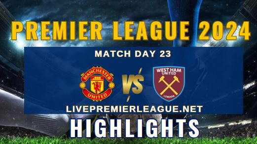 Manchester United Vs West Ham United EPL 2024 Highlights