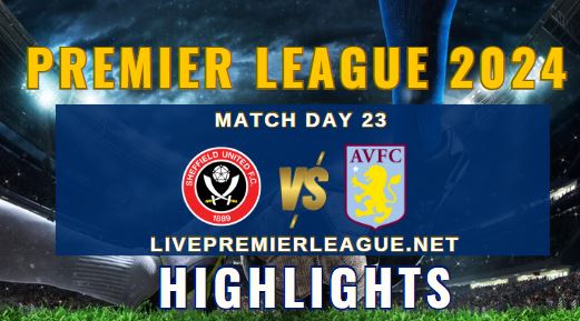 Sheffield United Vs Aston Villa EPL 2024 Highlights