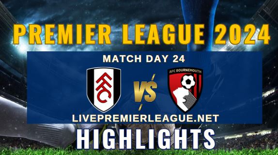 Fulham Vs Bournemouth EPL 2024 Highlights