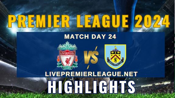 Liverpool Vs Burnley EPL 2024 Highlights