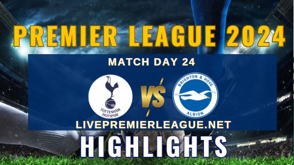 Tottenham Vs Brighton EPL 2024 Highlights