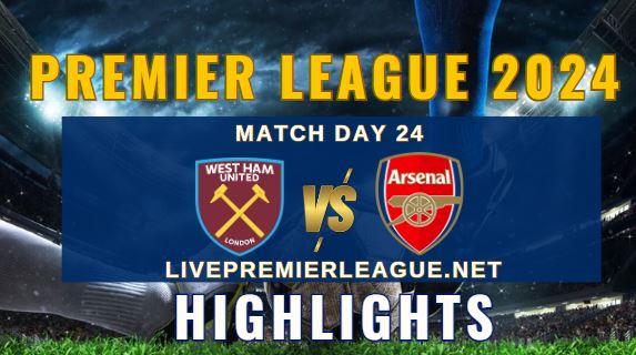 West Ham United Vs Arsenal EPL 2024 Highlights