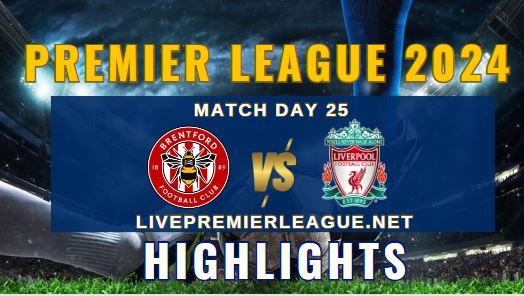 Brentford Vs Liverpool EPL 2024 Highlights