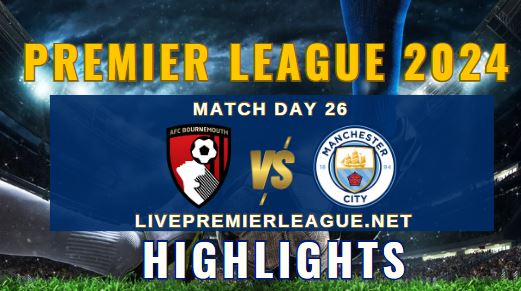 Bournemouth Vs Manchester City EPL 2024 Highlights