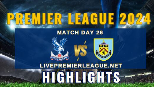 Crystal Palace Vs Burnley EPL 2024 Highlights