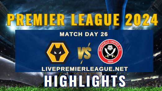 Wolves Vs Sheffield United EPL 2024 Highlights