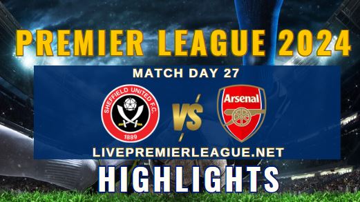 Sheffield United Vs Arsenal EPL 2024 Highlights