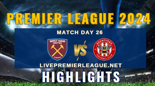 West Ham United Vs Brentford EPL 2024 Highlights