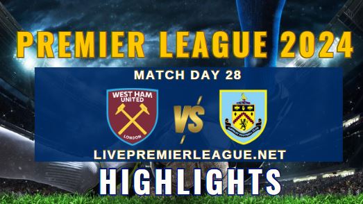 West Ham Vs Burnley EPL 10Mar2024 Highlights