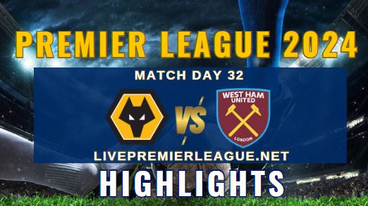 Wolves Vs West Ham United EPL 06Apr2024 Highlights