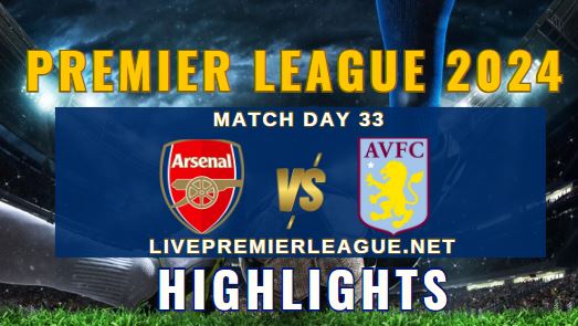 Arsenal Vs Aston Villa EPL 14Apr2024 Highlights