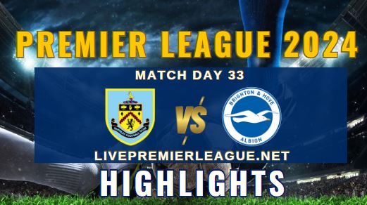 Burnley Vs Brighton EPL 13Apr2024 Highlights