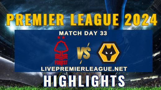 Nottingham Forest Vs Wolves EPL 13Apr2024 Highlights