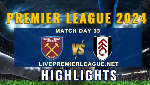 West Ham Vs Fulham EPL 14Apr2024 Highlights