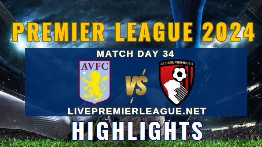 Aston Villa Vs AFC Bournemouth EPL 21Apr2024 Highlights