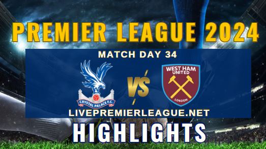 Crystal Palace Vs West Ham United EPL 21Apr2024 Highlights