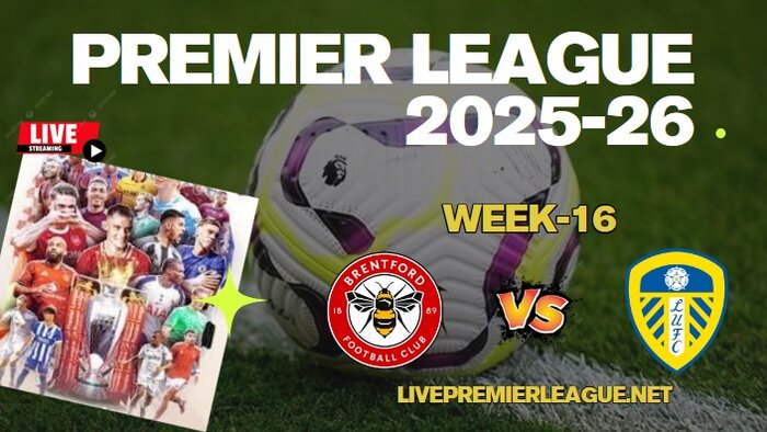 {Week-16} Brentford Vs Leeds Live Stream Premier League 2025