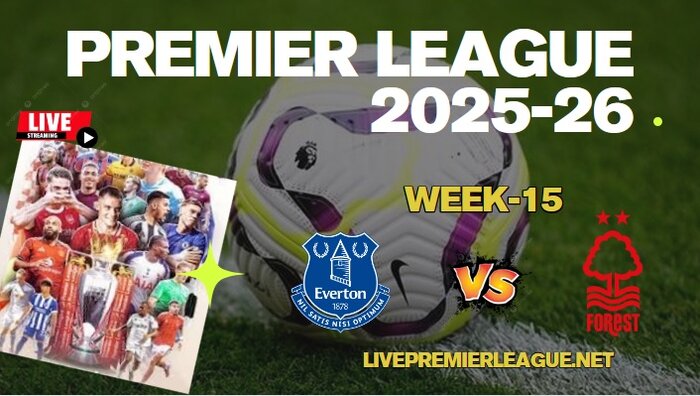{Week-15} Everton Vs Nottingham Live Stream Premier League 2025 slider