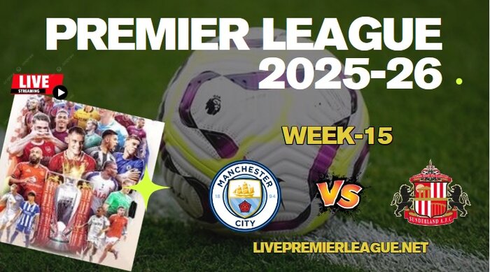 {Week-15} Man City Vs Sunderland Live Stream Premier League 2025