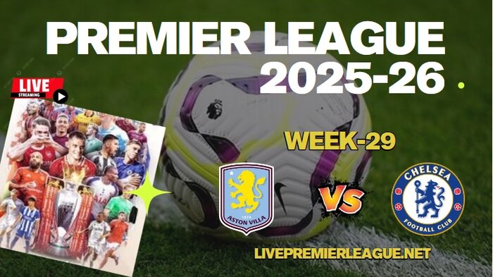 {Week-29} Aston Villa Vs Chelsea Live Stream Premier League 2026