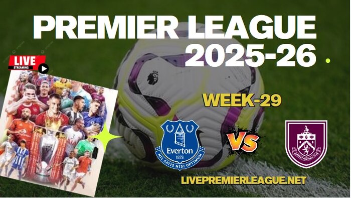 {Week-29} Everton Vs Burnley Live Stream Premier League 2026 slider