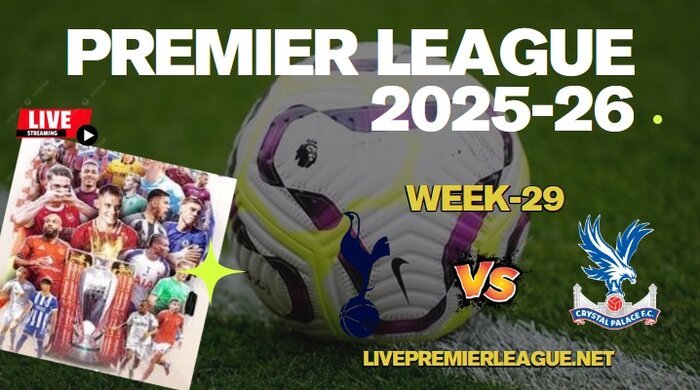 {Week-29} Tottenham Vs Crystal Palace Live Stream Premier League 2026 slider