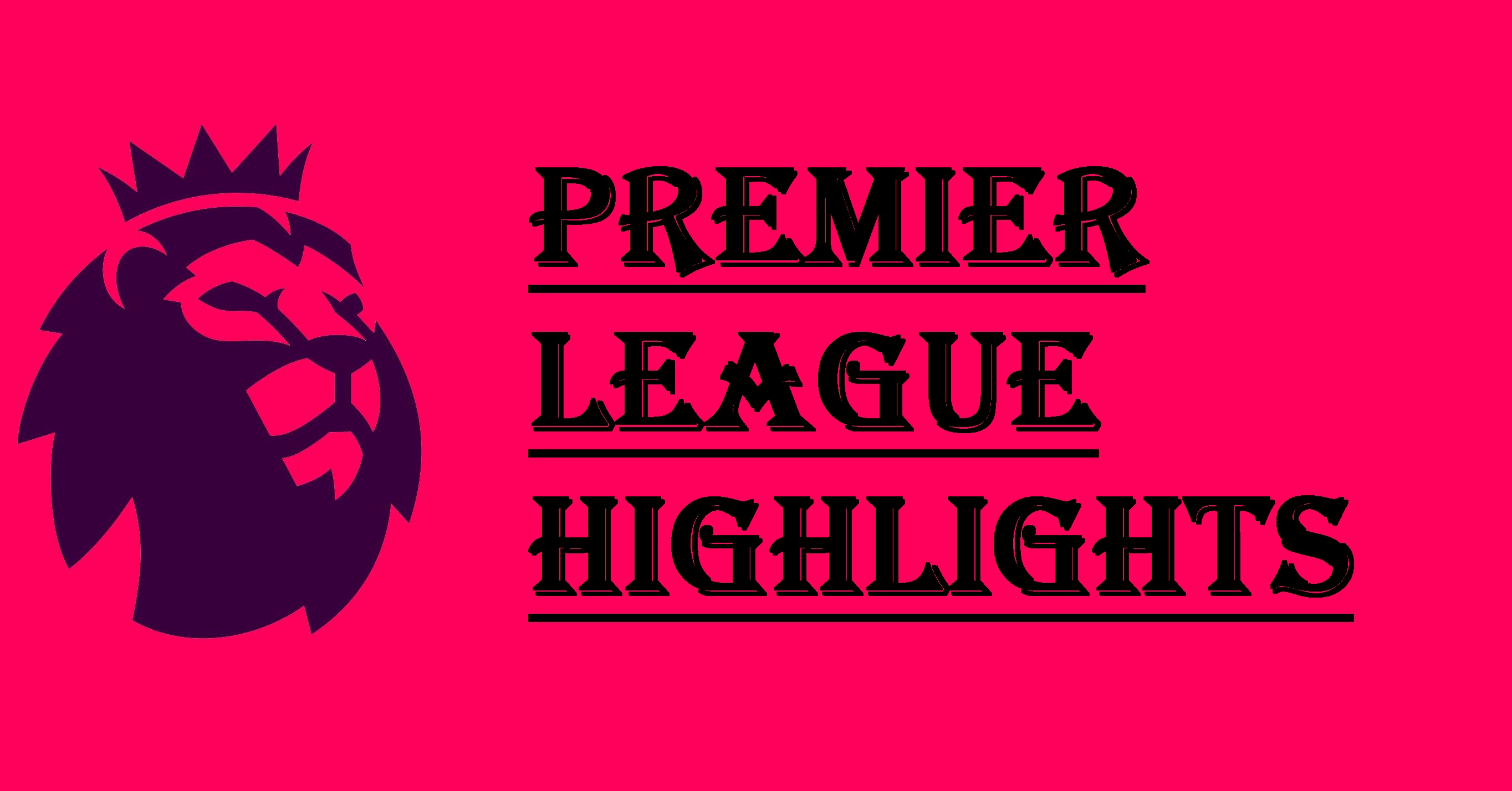 Premier League Highlights