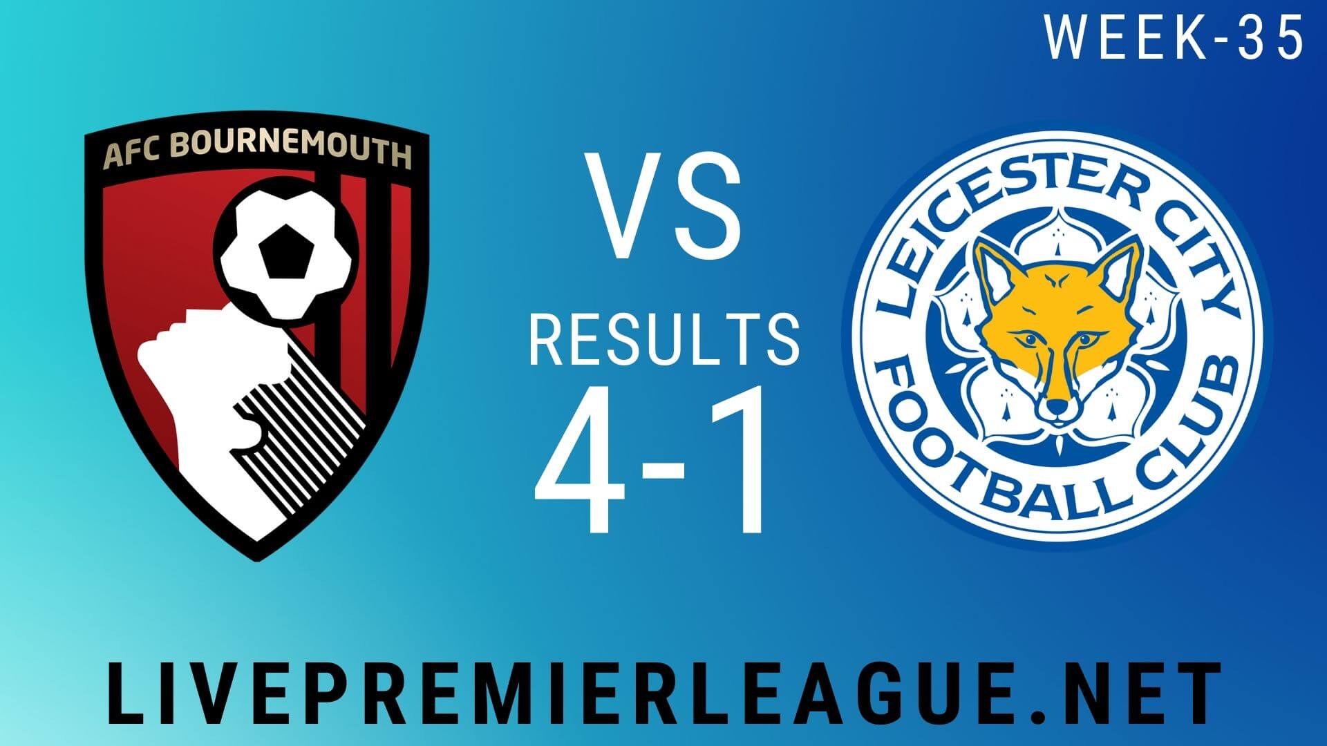 AFC Bournemouth Vs Leicester City | Week 35 Result 2020