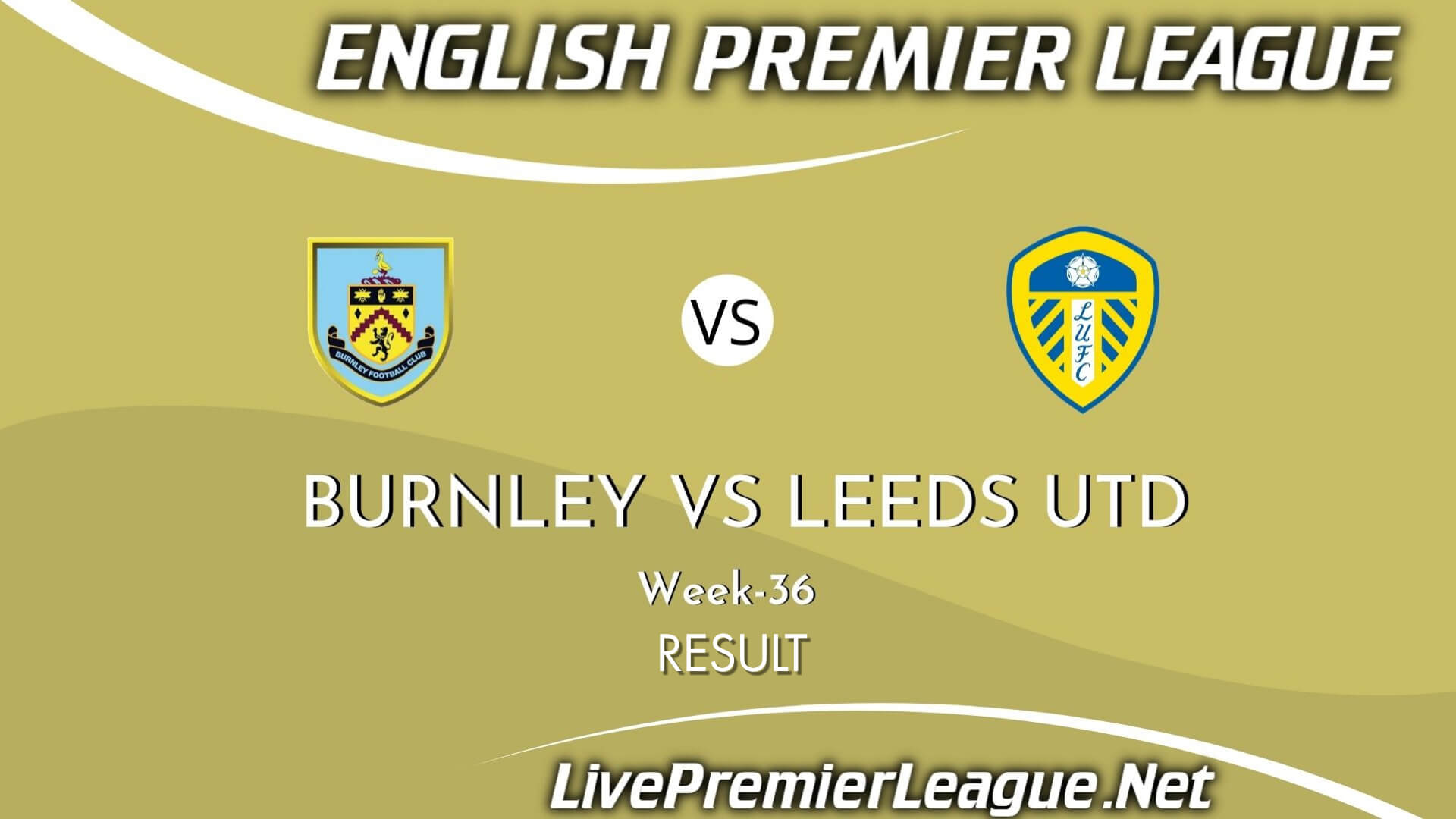 Burnley Vs Leeds United Result 2021 | EPL Week 36