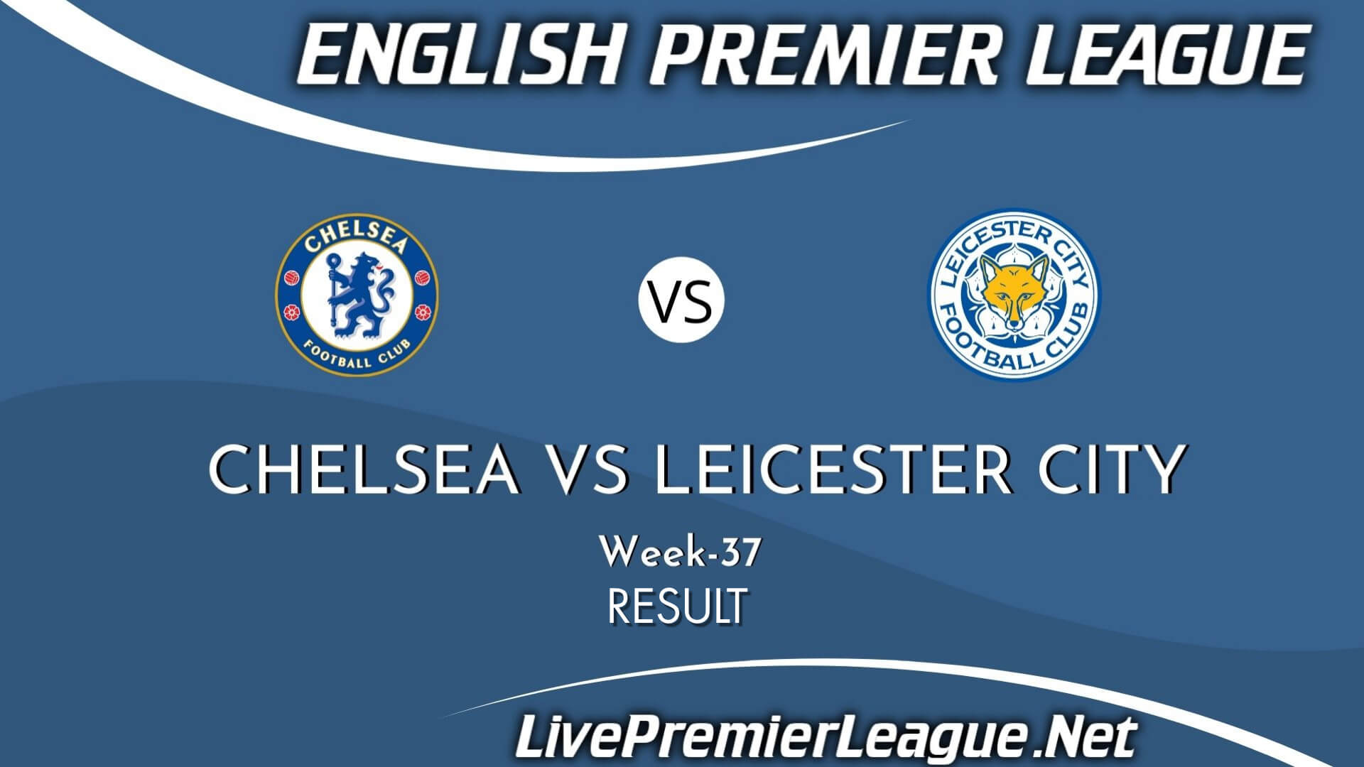 Chelsea Vs Leicester City Result 2021 | EPL Week 37