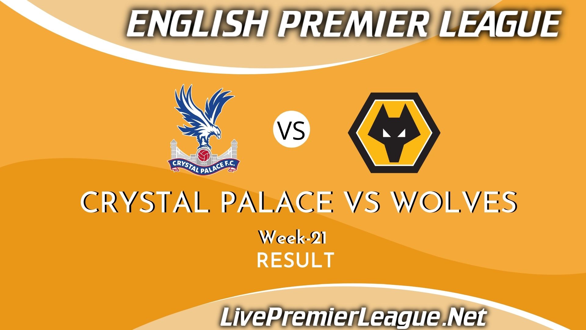 Crystal Palace Vs Wolverhampton Wanderers | Result 2021 EPL Week 21