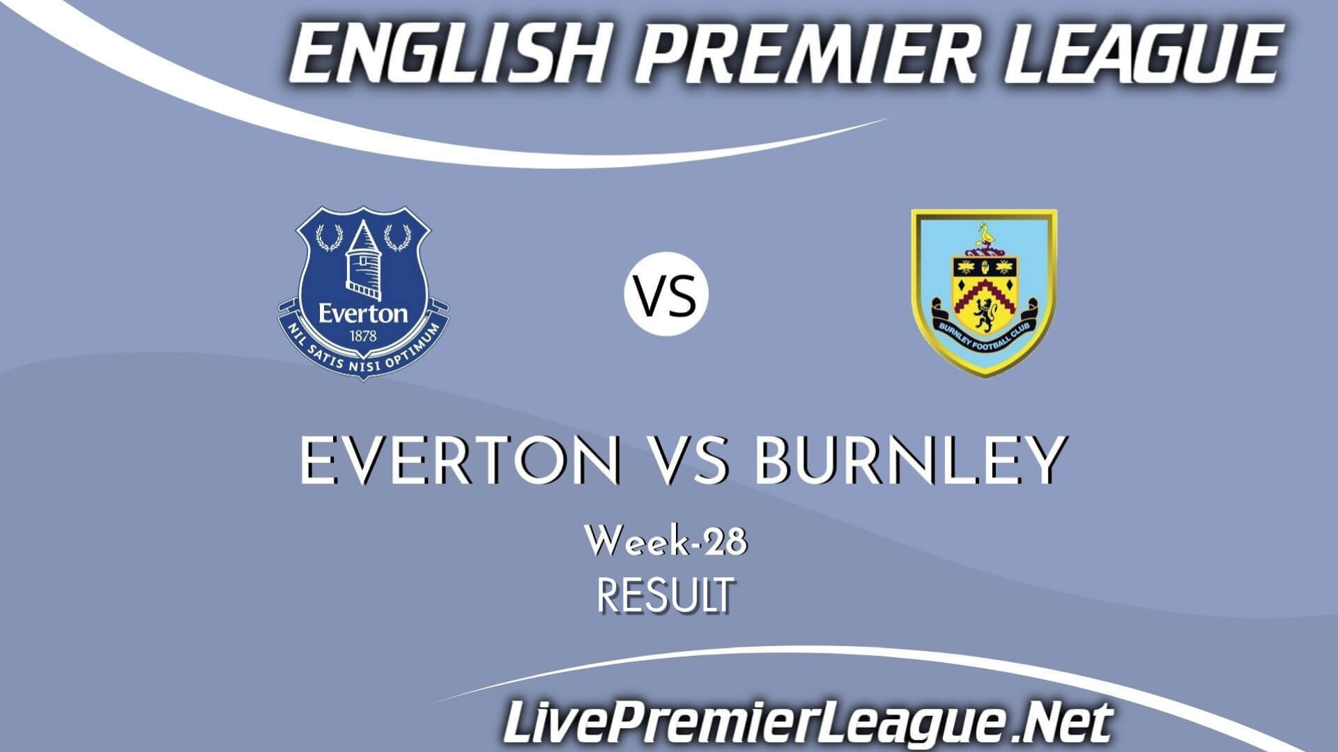 Everton Vs Burnley | Week 28 Result 2021 EPL