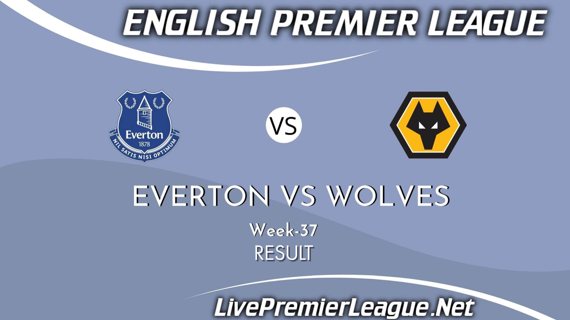 Everton Vs Wolves Result 2021 | EPL Week 37