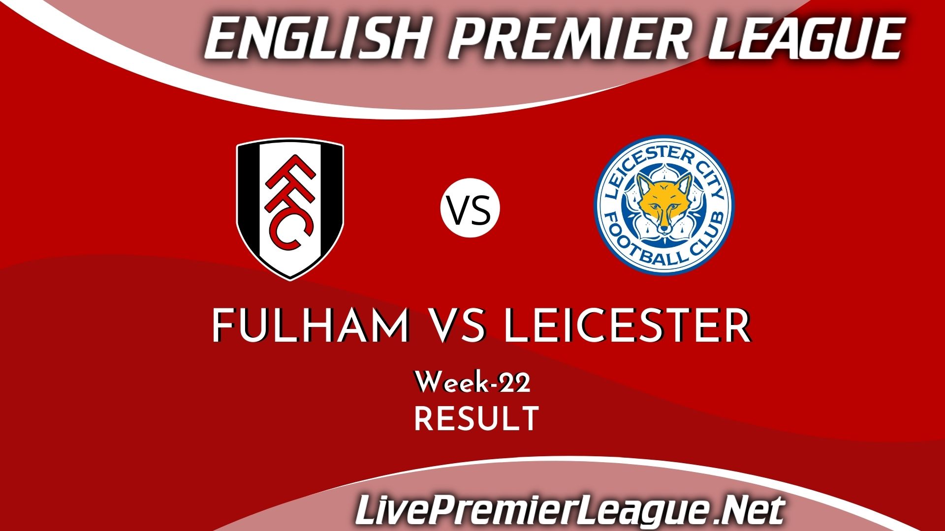 Fulham Vs Leicester City | Result 2021 EPL Week 22