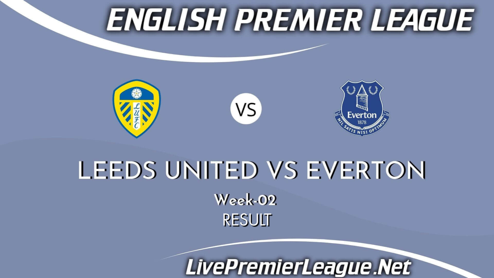 Leeds United Vs Everton Result 2021 | EPL Week 2