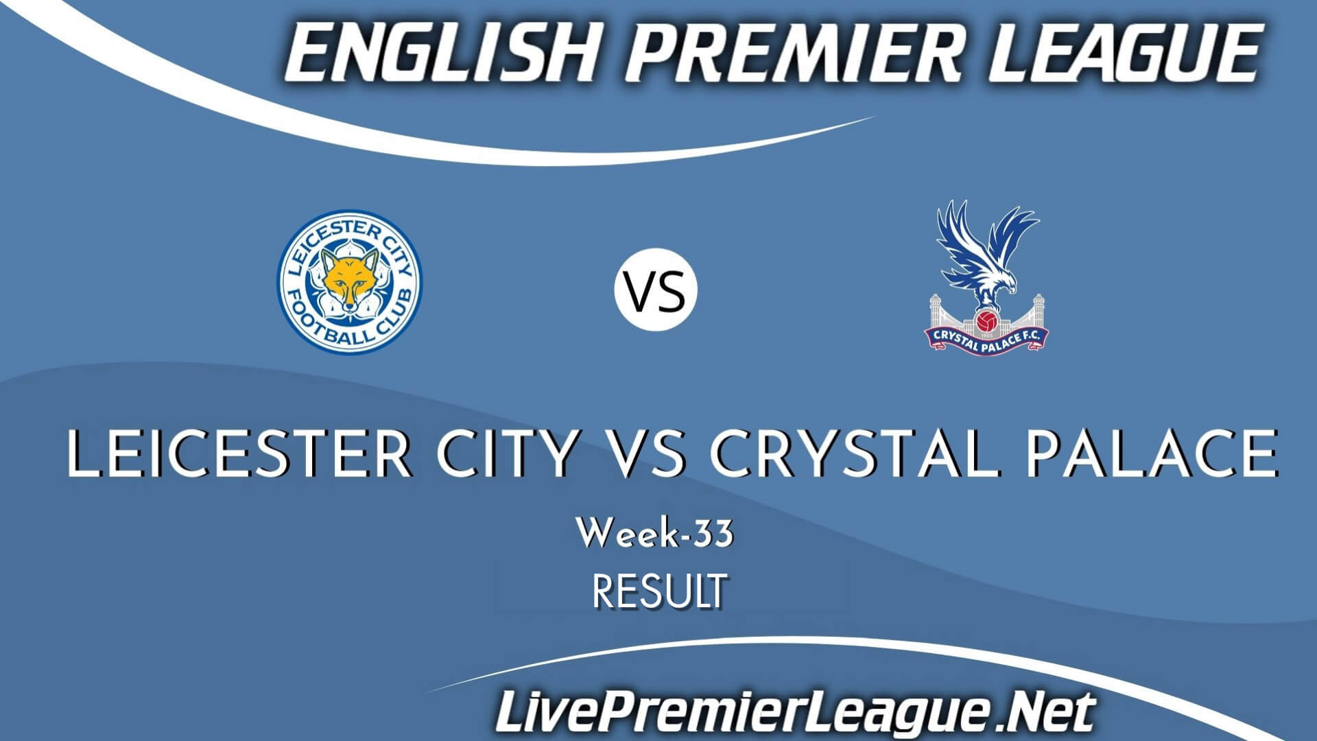 Leicester City Vs Crystal Palace Result 2021 | EPL Week 33